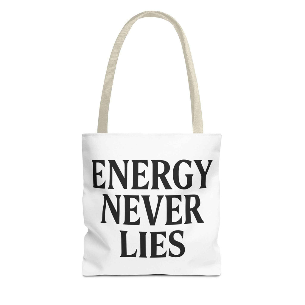 Energy Never Lies Tote Bag